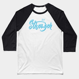 Get Stronger Coloured Baseball T-Shirt